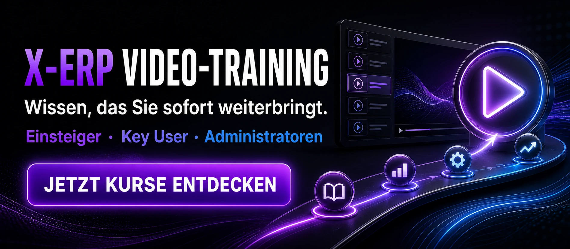 X-ERP Video-Training – wichtige Kurse für Einsteiger, Key User und Administratoren